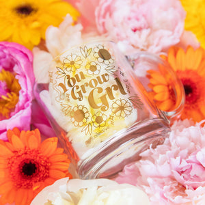 You Grow Grl gold foil writing on mug 13 oz, made of thick clear glass. Gold foil writing 'You Grow GRL'. 