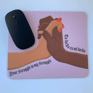 Your Struggle Is My Struggle Mouse Pad- GRL Collective