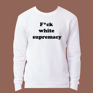 F*ck YT $upremacy Sweatshirt
