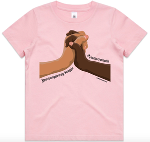 Your Struggle Is My Struggle/ Tu Lucha Es Mi Lucha Pink Kids Tee. 100% cotton soft tee. Children's sizes 2-16